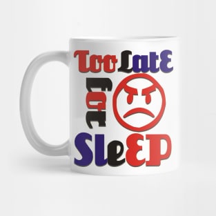 too late for sleep Mug